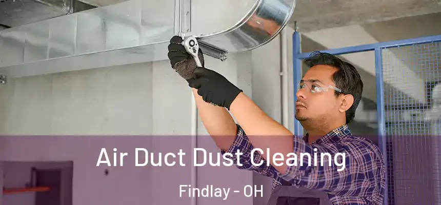  Air Duct Dust Cleaning Findlay - OH