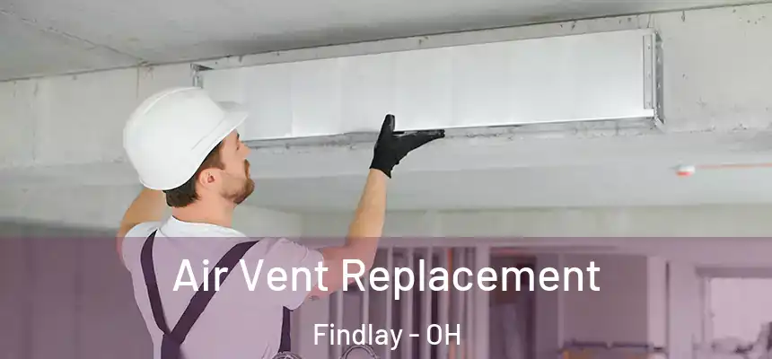  Air Vent Replacement Findlay - OH