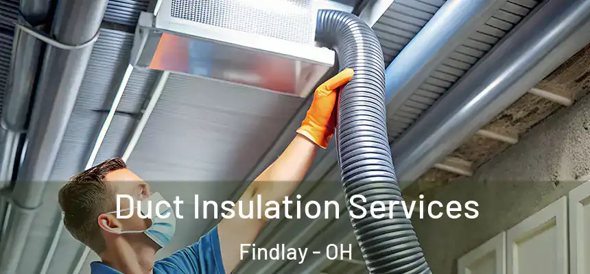  Duct Insulation Services Findlay - OH