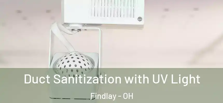 Duct Sanitization with UV Light Findlay - OH