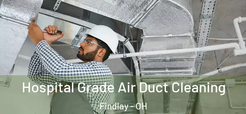  Hospital Grade Air Duct Cleaning Findlay - OH