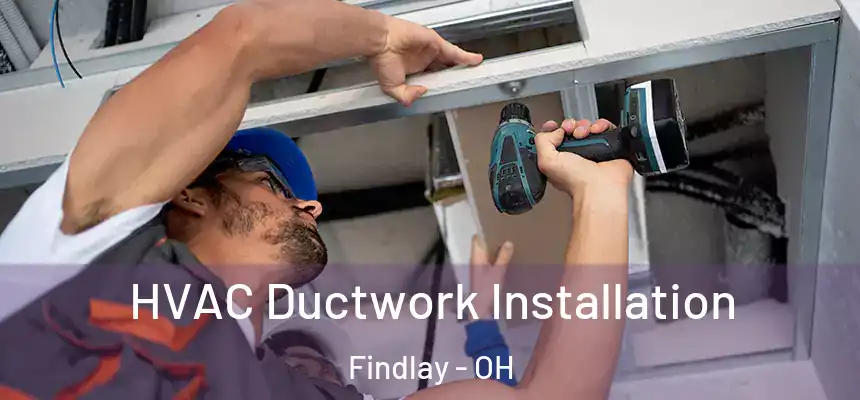  HVAC Ductwork Installation Findlay - OH