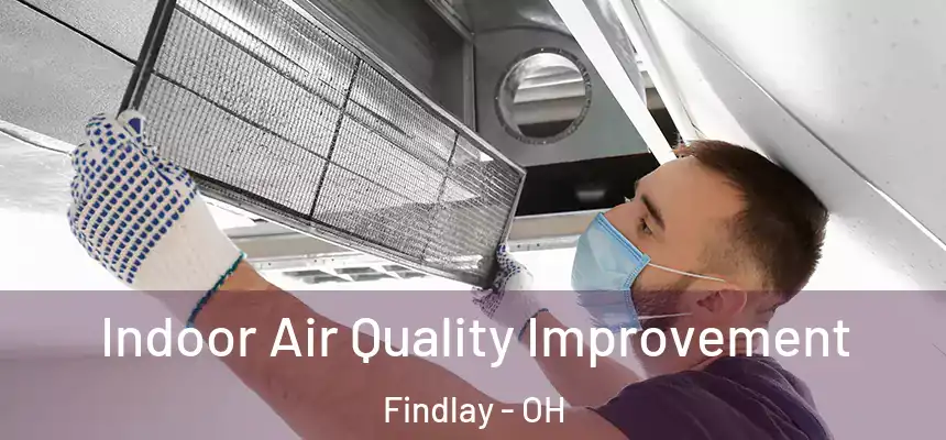  Indoor Air Quality Improvement Findlay - OH