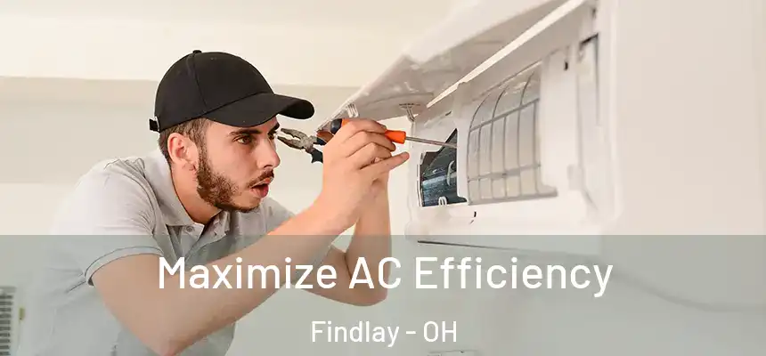  Maximize AC Efficiency Findlay - OH