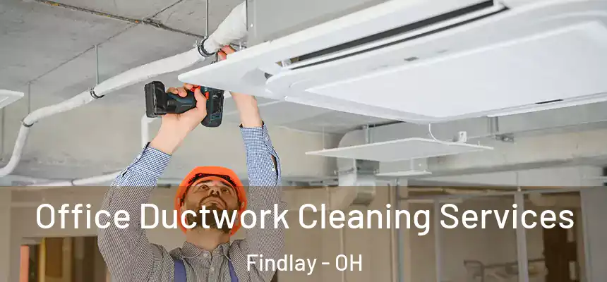 Office Ductwork Cleaning Services Findlay - OH