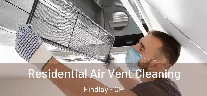  Residential Air Vent Cleaning Findlay - OH