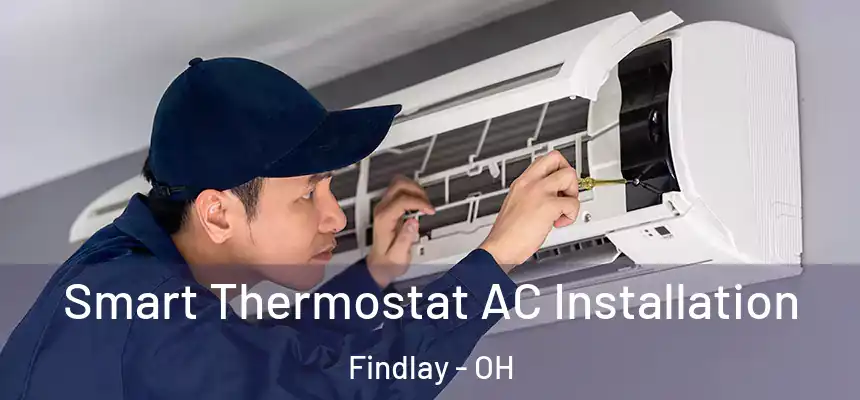 Smart Thermostat AC Installation Findlay - OH